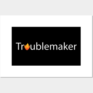 Troublemaker being a troublemaker Posters and Art